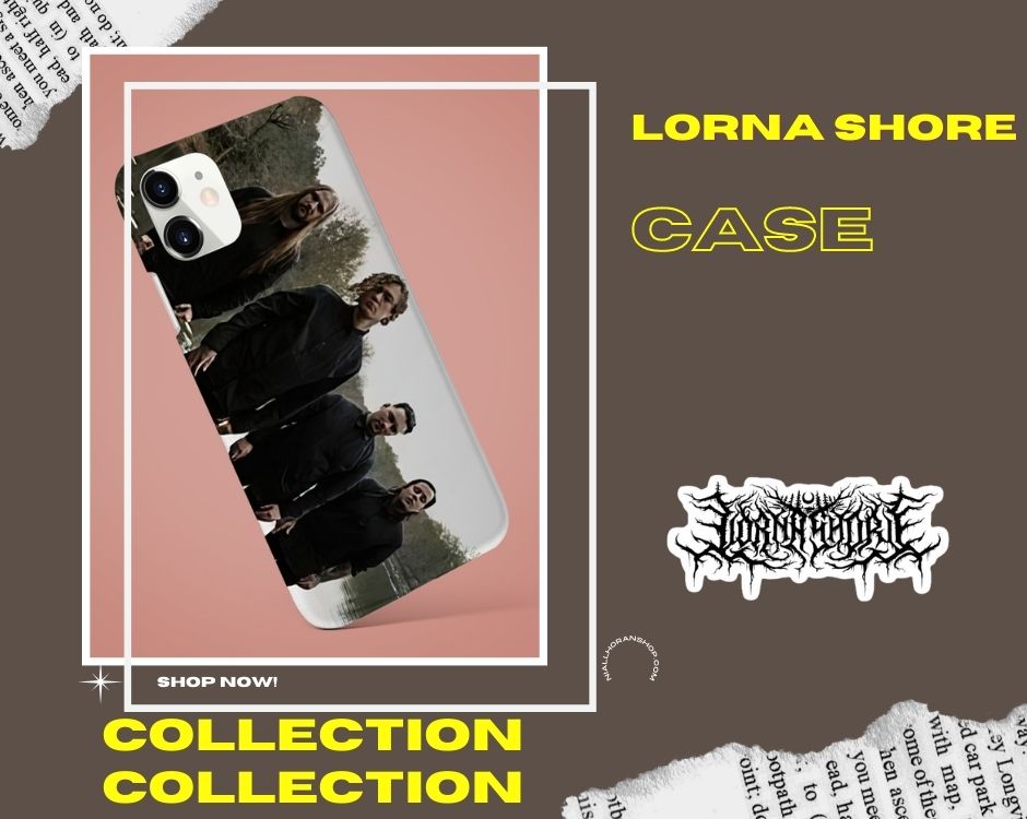 No edit lornashore phone case - Lorna Shore Shop